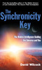 The Synchronicity Key: The Hidden Intelligence Guiding the Universe and You