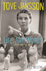 Tove Jansson Life, Art, Words: The Authorised Biography