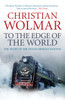 To the Edge of the World: The Story of the Trans-Siberian Railway