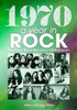 1970: A Year In Rock. The Year Rock Became Mainstream