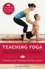 Teaching Yoga, Adjusting Asana: A handbook for students and teachers