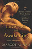 Love, Sex, and Awakening: An Erotic Journey from Tantra to Spiritual Ecstasy