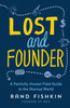 Lost and Founder: A Painfully Honest Field Guide to the Startup World