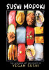 Sushi Modoki: The Japanese Art and Craft of Vegan Sushi
