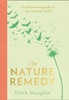 The Nature Remedy: A Restorative Guide to the Natural World