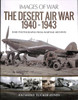 The Desert Air War 1940-1943: Rare Photographs from Wartime Archives