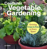 Container Vegetable Gardening: Growing Crops in Pots in Every Space