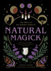 Natural Magick: Discover Your Magick. Connect With Your Inner & Outer World