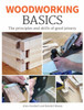 Woodworking Basics: The Principles and Skills of Good Joinery