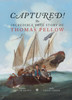 Captured! The Incredible True Story of Thomas Pellow