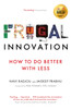 Frugal Innovation: How to do better with less