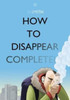 How To Disappear Completely - 9781908853615