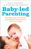 Baby-Led Parenting: The Easy Way To Nurture, Understand And Connect With Your Baby