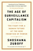 The Age of Surveillance Capitalism: AN OBSERVER BEST BOOK OF THE CENTURY