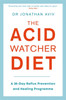 The Acid Watcher Diet: A 28-Day Reflux Prevention and Healing Programme