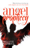 The Angel Prophecy: When The Forces Of Evil Rise Up, Only Angels Can Save The Earth