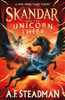 Skandar and the Unicorn Thief: The international, award-winning hit, and the biggest fantasy adventure series since Harry Potter