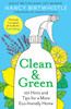 Clean & Green: 101 Hints and Tips for a More Eco-Friendly Home