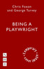 Being a Playwright: A Career Guide for Writers
