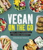 Vegan on the Go: Fast, Easy, Affordable—Anytime, Anywhere