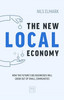 The New Local Economy: How the future's big businesses will grow out of small communities