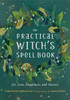 The Practical Witch's Spell Book: For Love, Happiness, and Success