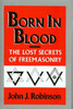 Born in Blood: The Lost Secrets of Freemasonry