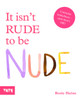It Isn't Rude to Be Nude