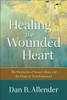 Healing the Wounded Heart – The Heartache of Sexual Abuse and the Hope of Transformation