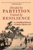 Divided by Partition: United by RESILIENCE: 21 Inspirational Stories from 1947