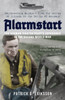 Alarmstart: The German Fighter Pilot's Experience in the Second World War: Northwestern Europe – from the Battle of Britain to the Battle of Germany