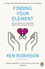 Finding Your Element: How to Discover Your Talents and Passions and Transform Your Life