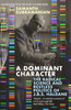 A Dominant Character: The Radical Science and Restless Politics of J.B.S. Haldane