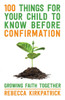 100 Things for your Child to know before Confirmation