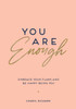 You Are Enough: Embrace Your Flaws And Be Happy Being You
