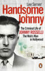 Handsome Johnny: The Criminal Life of Johnny Rosselli, The Mob’s Man in Hollywood
