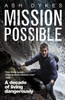 Mission: Possible: A Decade Of Living Dangerously