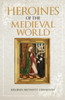 Heroines Of The Medieval World