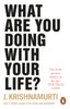 What Are You Doing With Your Life?