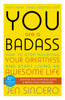 You Are a Badass: How to Stop Doubting Your Greatness and Start Living an Awesome Life