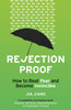 Rejection Proof: How To Beat Fear And Become Invincible