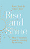 Rise and Shine: How to transform your life, morning by morning