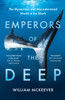 Emperors of the Deep: The Mysterious and Misunderstood World of the Shark