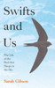 Swifts and Us: The Life of the Bird That Sleeps in the Sky