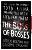 The Boss Of Bosses: The Life Of The Infamous Toto Riina Dreaded Head Of The Sicilian Mafia