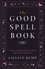 The Good Spell Book: Love Charms, Magical Cures And Other Practices