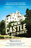 The Castle on Sunset: Love, Fame, Death and Scandal at Hollywood's Chateau Marmont