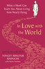 In Love with the World: What a Monk Can Teach You About Living from Nearly Dying