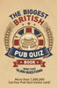 The Biggest British Pub Quiz Book: Over 10,000 questions