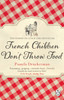 French Children Don't Throw Food: The hilarious NO. 1 SUNDAY TIMES BESTSELLER changing parents’ lives